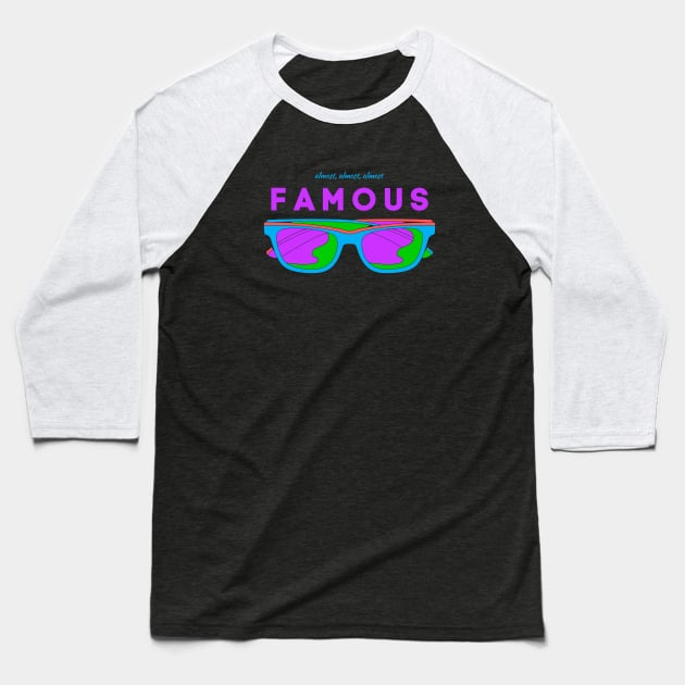 Almost, Almost Almost Famous - Not Quite a Celebrity Baseball T-Shirt by tnts